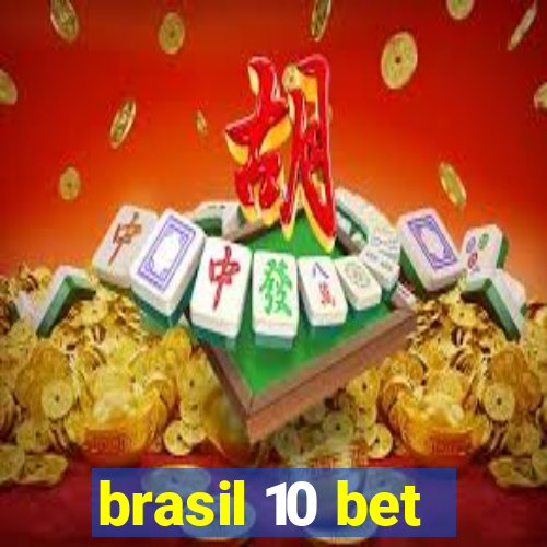 brasil 10 bet